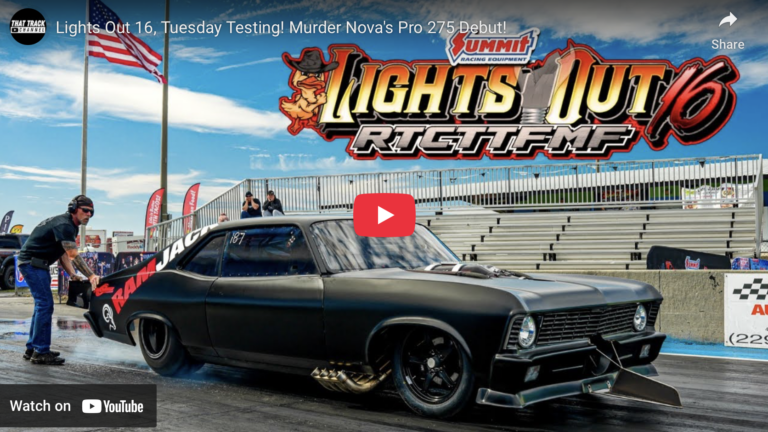 Lights Out 16, Tuesday Testing! Murder Nova’s Pro 275 Debut!